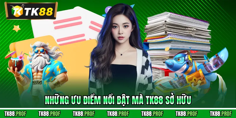 Những ưu điểm nổi bật mà TK88 sở hữu